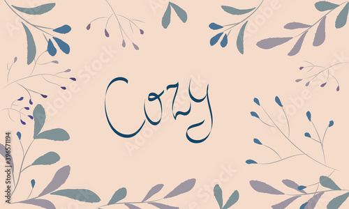 Abstract composition of various twigs surrounding the word cozy