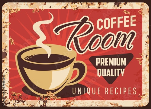 Coffee room steaming cup vector rusty metal plate, mug with steam and brown hot premium class beverage grunge rust tin sign. Coffee retro promo poster, traditional drink taste ferruginous vintage card
