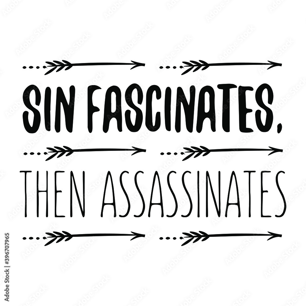 Sin fascinates, then assassinates. Vector Quote