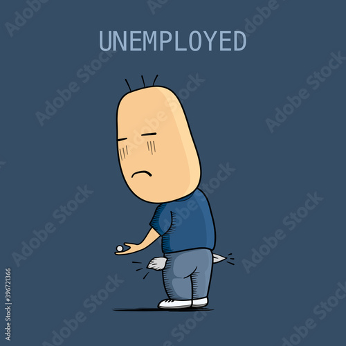 The last coin to spend. The unemployed have no income. Poor people have no money due to unemployment and economic recession.