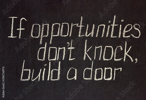 

If opportunities don't knock, build a door