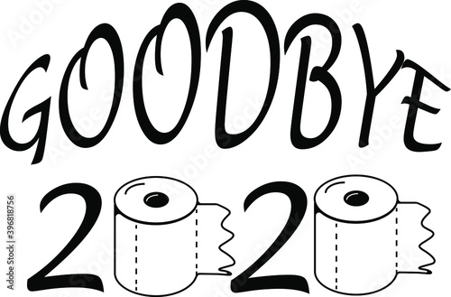 Goodbye 2020. Toilet paper apocalypse 2020. Sublimation Designs. Vector.