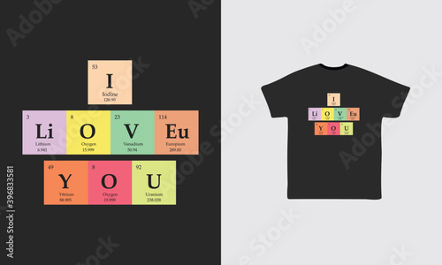 I love You t shirt concepts | chemistry t shirt design concept | periodic elements t shirt | Science T shirt template | periodic table t-shirt | chemical funny t shirt | chemistry lover tshirt