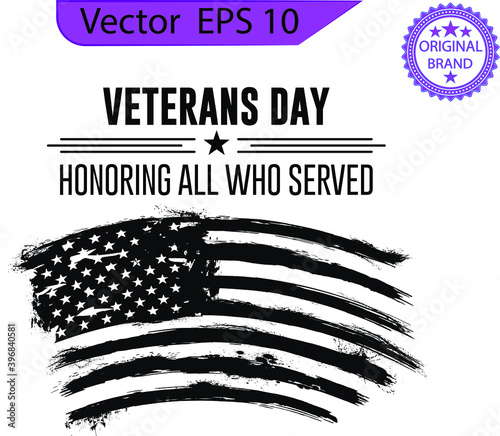 Veterans day. Honoring all who served. November 11. Veteran's day poster.Honoring all who served. American flag veteran, US Military veteran flag , clipart	
