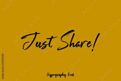 Just Share! Cursive Brush Calligraphy Black Color Text On Yellow Background