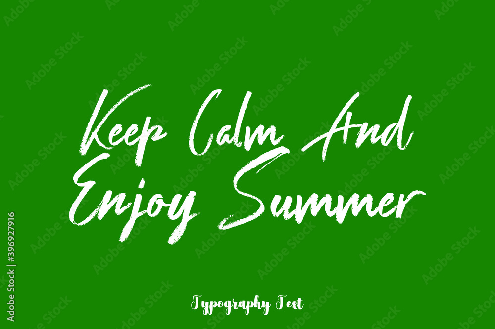 Keep Calm And Enjoy Summer Handwritten Typography Phrase on Green Background Keep Calm And Enjoy Summer Handwritten Typography Phrase on Green Background