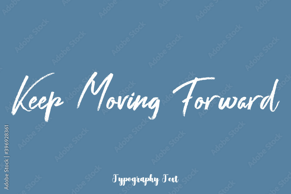 Obraz premium Keep Moving Forward Quotation Hand lettering Text On Light Gray Background