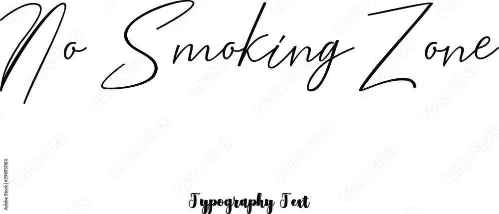 No Smoking Zone Cursive Calligraphy Black Color Text On White Background No Smoking Zone Cursive Calligraphy Black Color Text On White Background