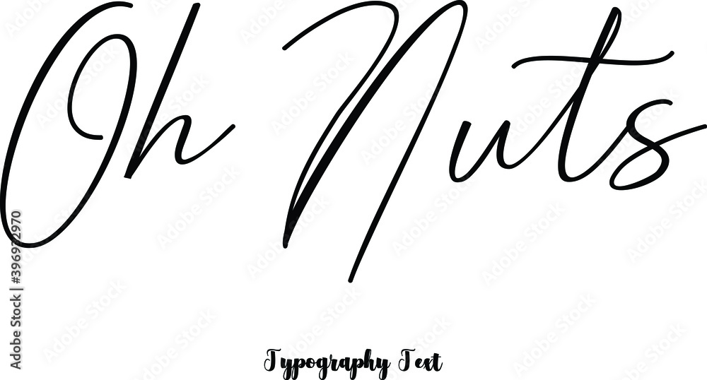 Oh Nuts Cursive Calligraphy Black Color Text On White Background Oh Nuts Cursive Calligraphy Black Color Text On White Background