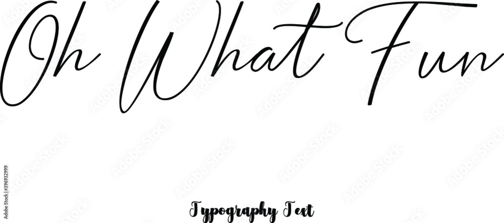 Oh What Fun Cursive Calligraphy Black Color Text On White Background Oh What Fun Cursive Calligraphy Black Color Text On White Background