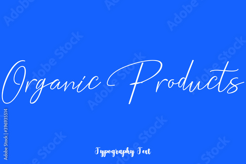 Organic Products Typography Phrase On Blue Background