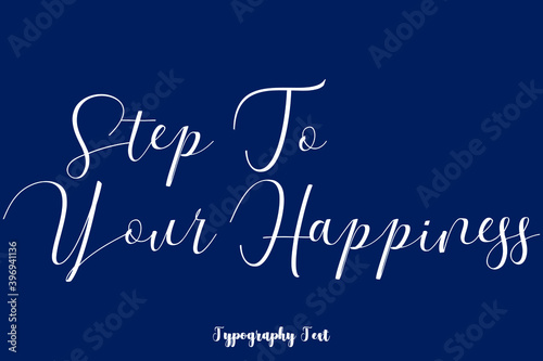 Step To Your Happiness Typography Phrase On Navy Blue Background