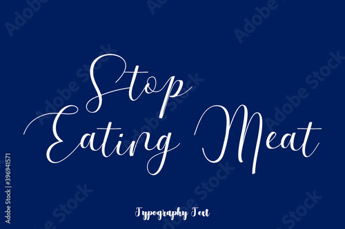 Stop Eating Meat Typography Phrase On Navy Blue Background