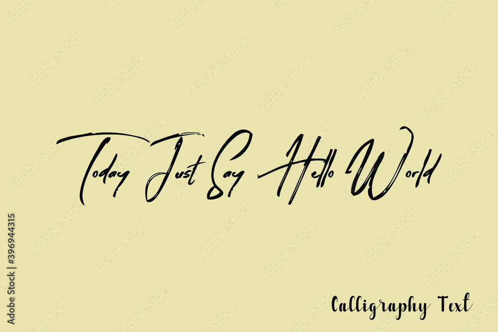 Today Just Say Hello World Handwriting Brush Typography Black Color Text On Light Yellow Background