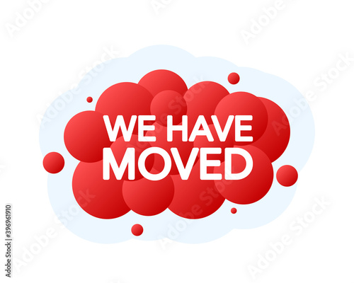 We Have Moved Bubble Banner, red emblem label. Vector illustration.