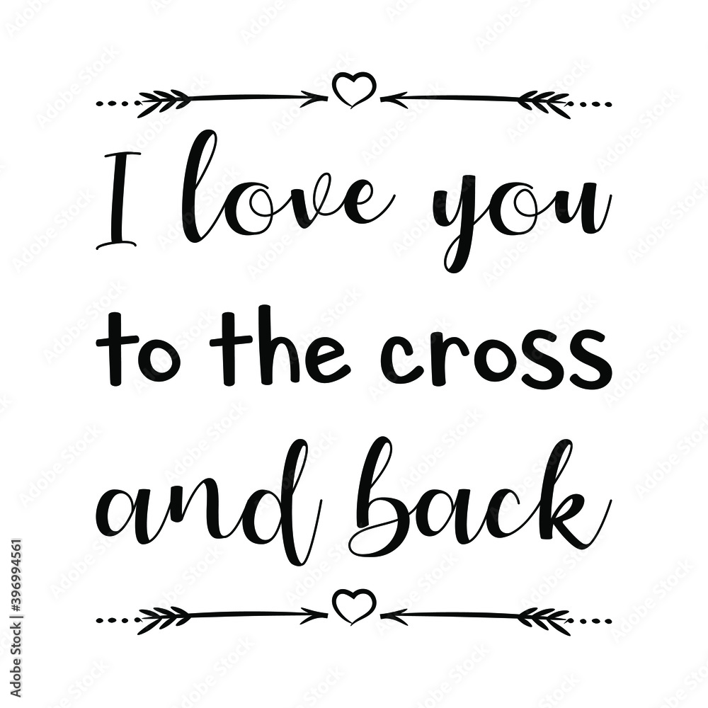  I love you to the cross and back. Vector Quote