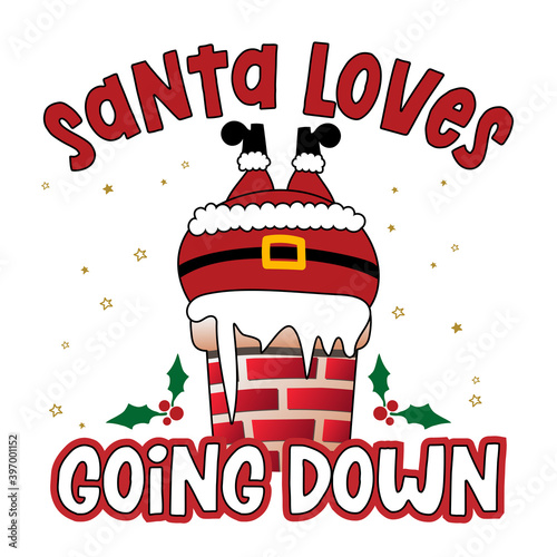 Santa loves going down - Santa to creep out friends and family this holiday season. Dirty joke Santa quote. Hand drawn lettering for Xmas greetings cards, invitations. Good for t-shirt, mugs.