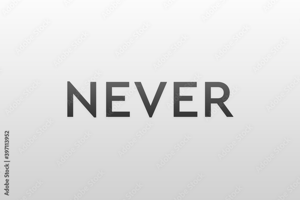 Never say never. Word on grey background meaning the need to never give up. Wallpaper, banner, poster, high resolution Never say never. Word on grey background meaning the need to never give up. Wallpaper, banner, poster, high resolution
