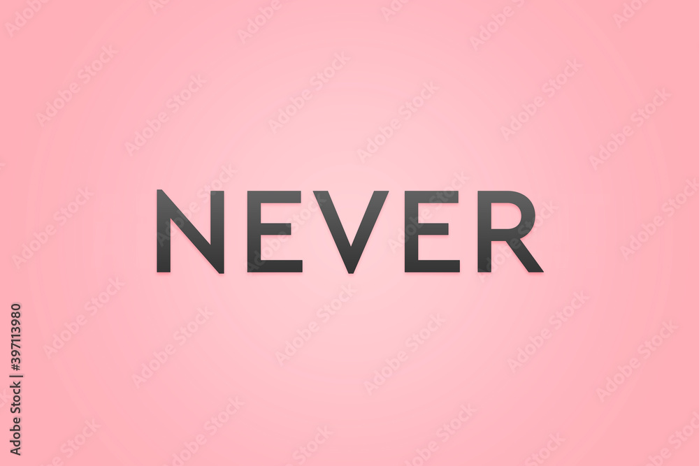 Never say never. Word on pink background meaning the need to never give up. Wallpaper, banner, poster, high resolution Never say never. Word on pink background meaning the need to never give up. Wallpaper, banner, poster, high resolution