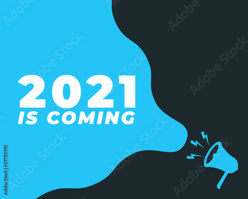 2021 calling out with megaphone. 2021 is Coming vector template. Design for calendar design, poster or print. White Background illustration