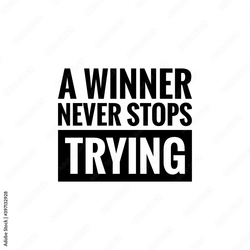 ''A winner never stops trying'' Lettering