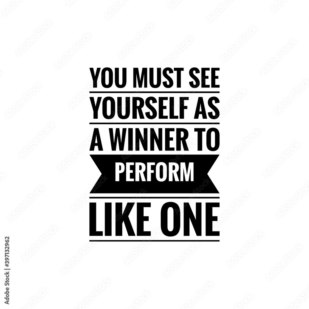 Obraz premium ''You must see yourself as a winner to perform like one'' Lettering