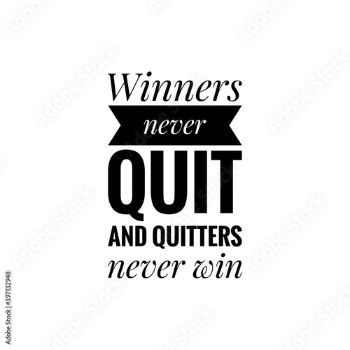''Winner never quit and quitters never win'' Lettering photo