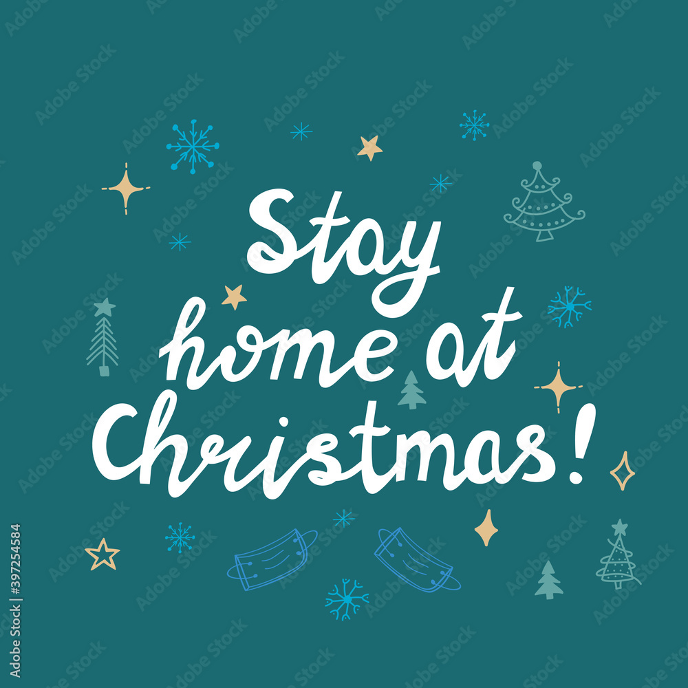 Stay home at Christmas, white handwritten lettering on green background with doodle elements. Stay home at Christmas, white handwritten lettering on green background with doodle elements.