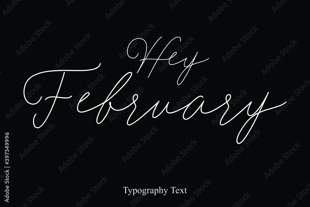 Hey February Cursive Handwritten Typography On Black Background Hey February Cursive Handwritten Typography On Black Background