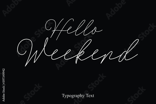Hello Weekend Handwriting Cursive Typography Text Hello Quote 