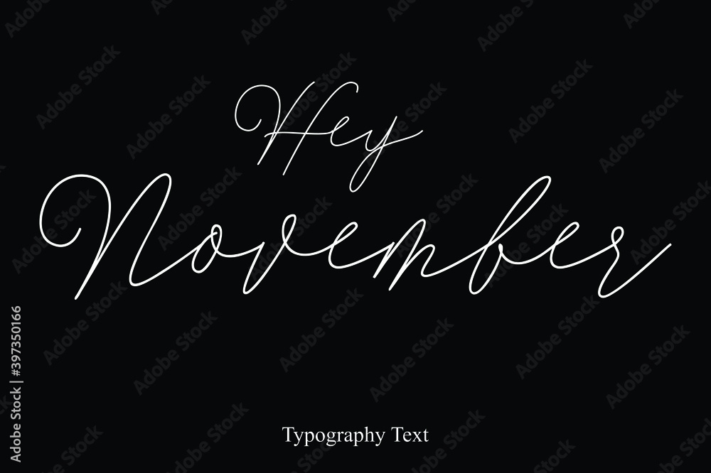 Hey November Cursive Handwritten Typography On Black Background Hey November Cursive Handwritten Typography On Black Background