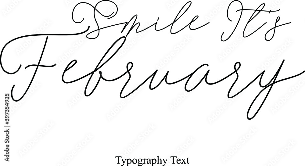  Smile It's February Cursive Calligraphy Black Color Text On White Background