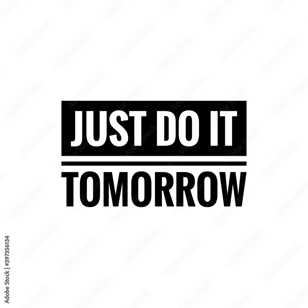 ''Just do it tomorrow'' Lettering