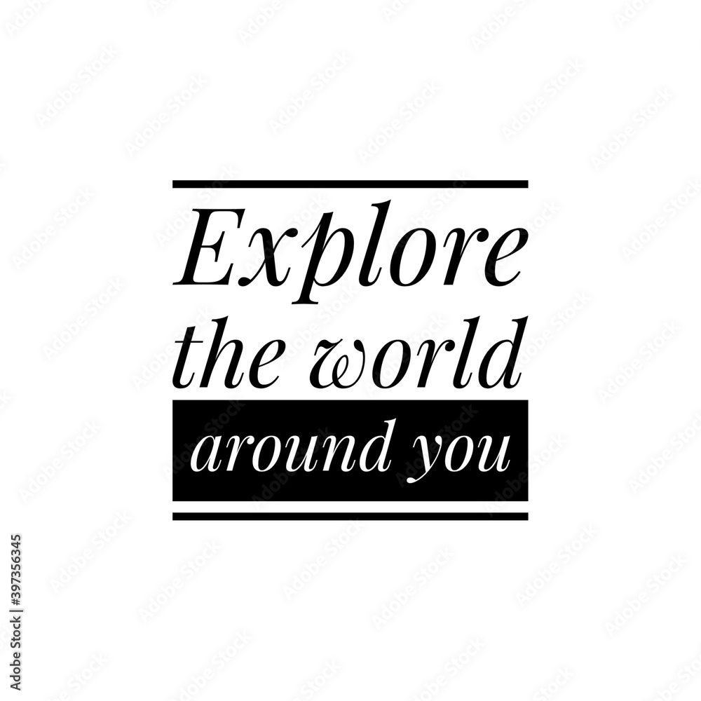 ''Explore the world around you'' Lettering ''Explore the world around you'' Lettering