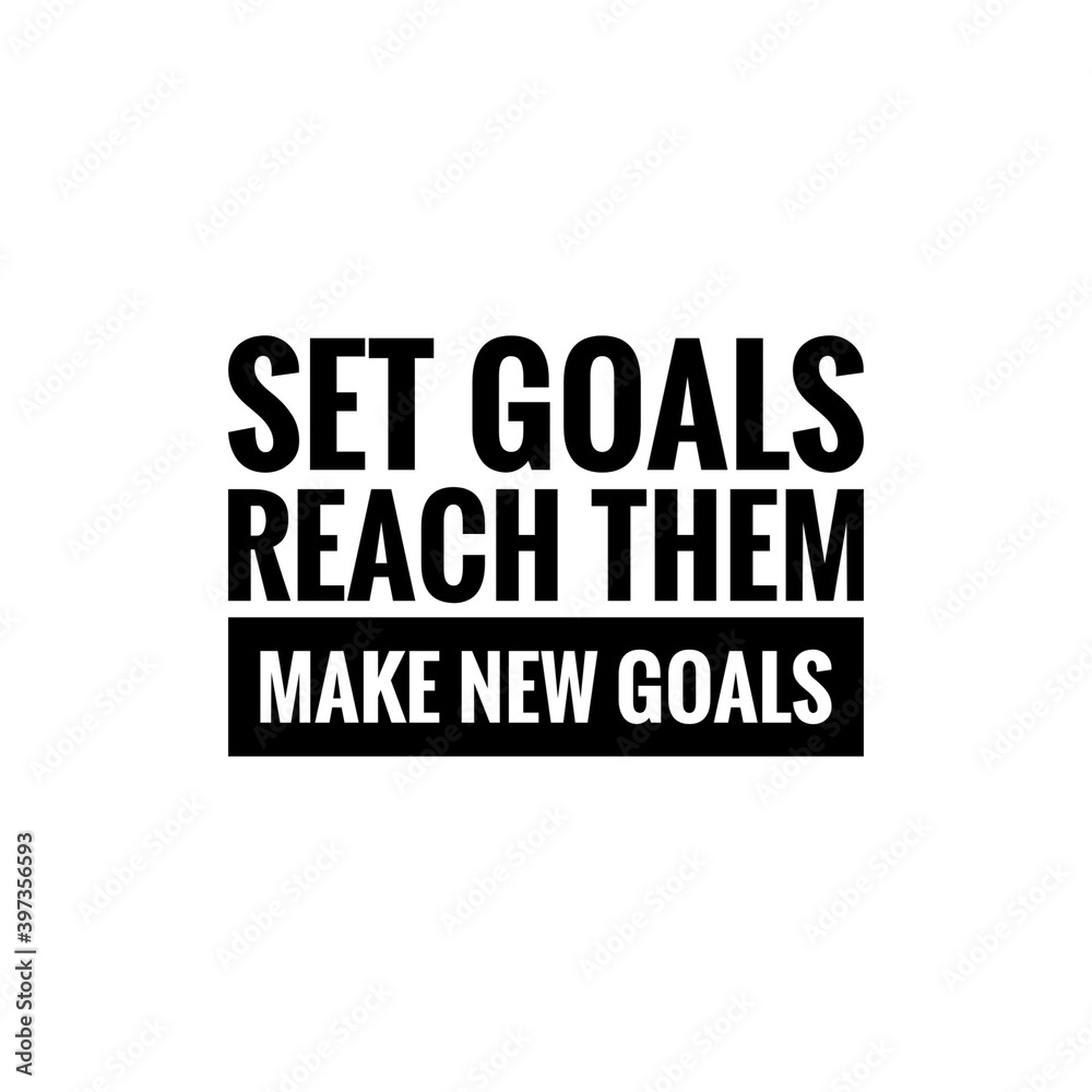 ''Set goals, reach them, make new goals'' Lettering ''Set goals, reach them, make new goals'' Lettering