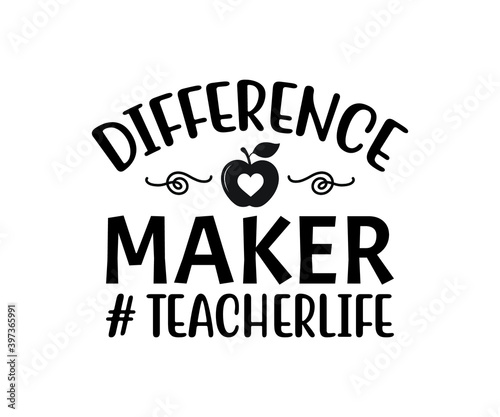 Difference maker teacher life, school T-shirt design, Teacher gift, Apple vector, School T-shirt vector, Teacher Shirt vector, typography T-shirt Design