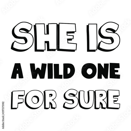 She is a wild one for sure. Isolated Vector Quote