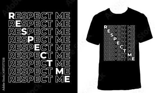 T-shirt design with the text "Respect me". Black repeating 2 words aesthetic t-shirt design.