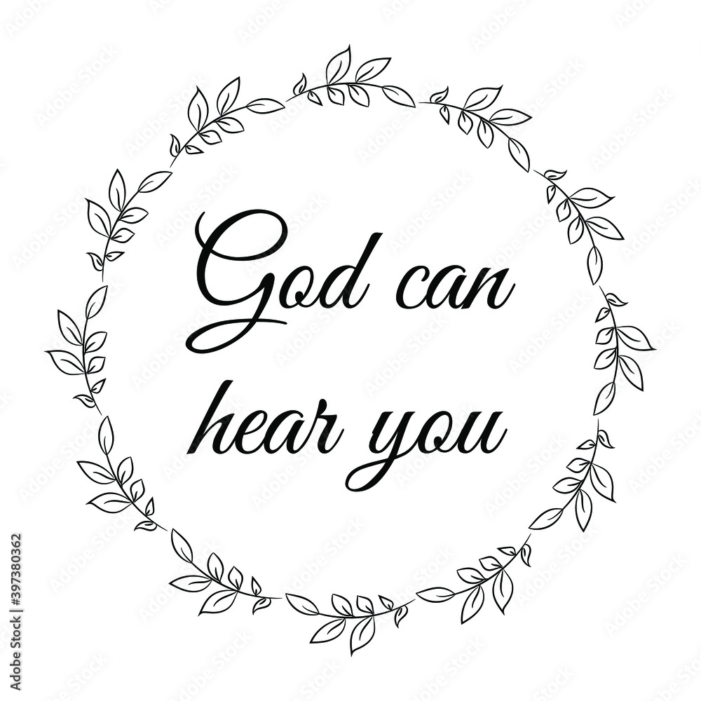  God can hear you. Vector Quote