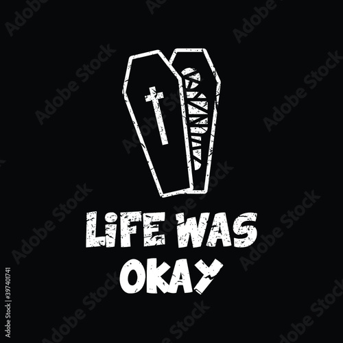 Life was okay