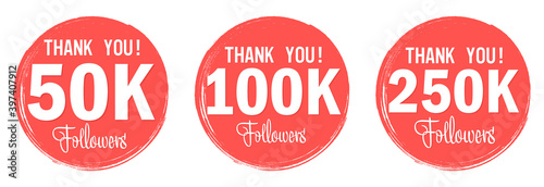 Set of Followers thank you banners design template, graphic icons for social media. 50000 followers. 100K followers. 250K followers. Congratulations follower network labels, vector illustration.