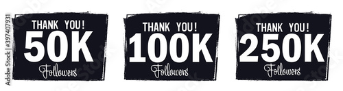 Set of Followers thank you banners design template, graphic icons for social media. 50000 followers. 100K followers. 250K followers. Congratulations follower network labels, vector illustration.