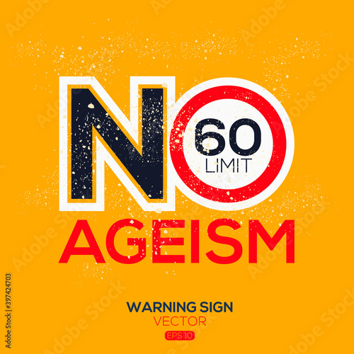 Warning sign (NO ageism 60 limit),written in English language, vector illustration.