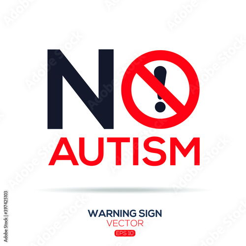 Warning sign (NO Autism),written in English language, vector illustration.