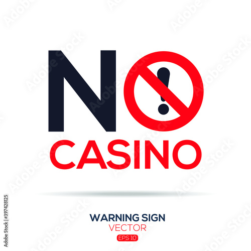 Warning sign (NO casino),written in English language, vector illustration.