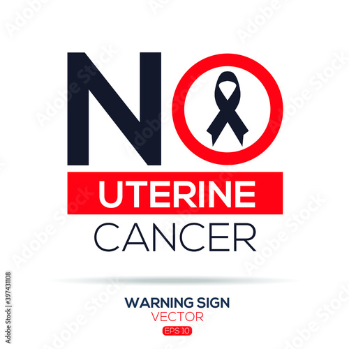 Warning sign (NO Uterine Cancer),written in English language, vector illustration.