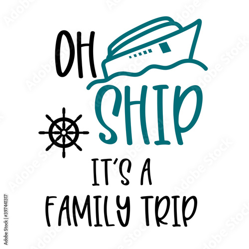 Oh Ship It's a Family Trip silhouette Clip art graphic isolated on white background. Cute Draw Boat design. For t shirt, greeting card or poster design Background Vector Illustration.