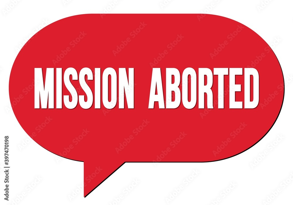 MISSION ABORTED text written in a red speech bubble MISSION ABORTED text written in a red speech bubble