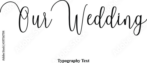 Our Wedding Typography Text On White Background