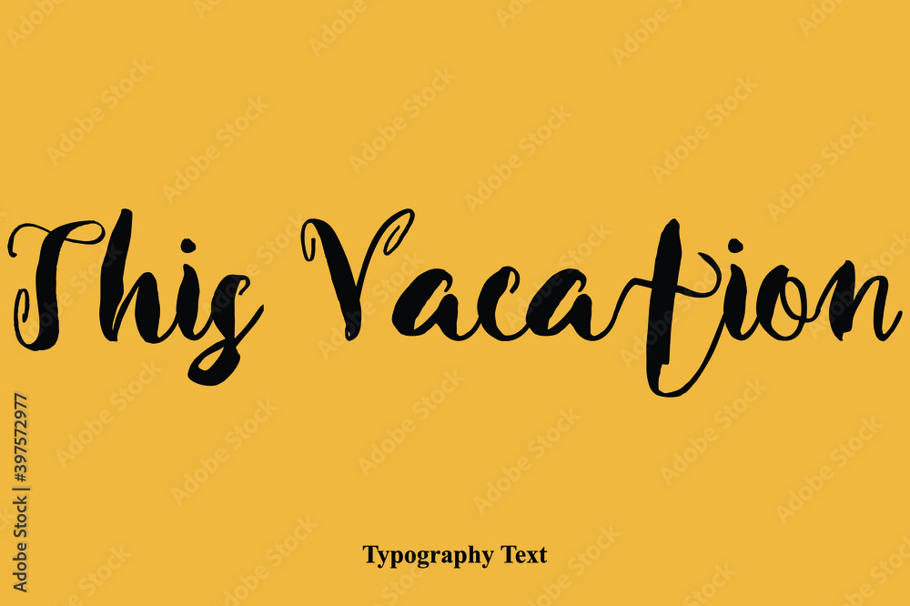 This Vacation Bold Calligraphy Black Color Text On Yellow Background This Vacation Bold Calligraphy Black Color Text On Yellow Background